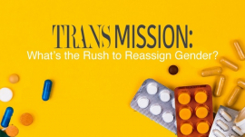 Trans Mission: What&#039;s the Rush to Reassign Gender?