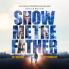 Poster for the Kendrick Brothers' documentary "Show Me The Father"
